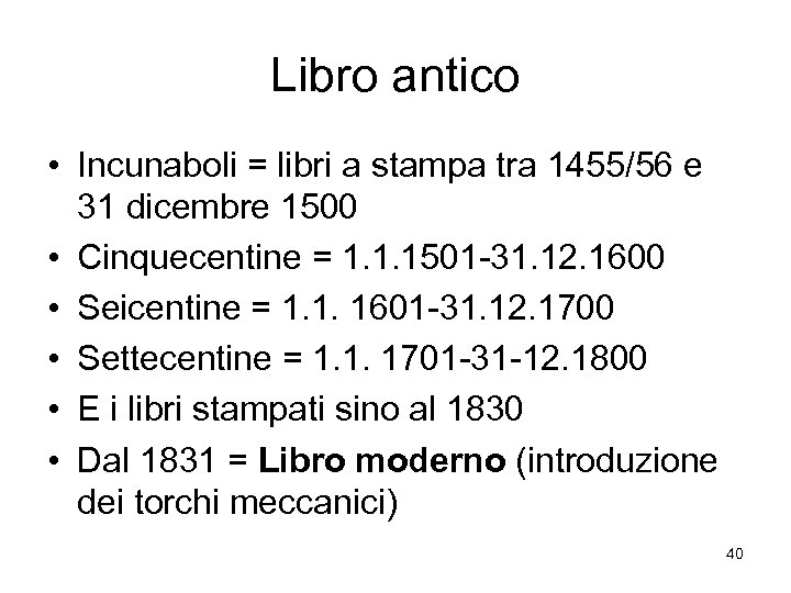 Libro antico • Incunaboli = libri a stampa tra 1455/56 e 31 dicembre 1500