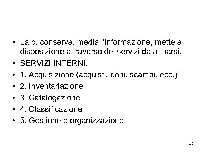  • La b. conserva, media l’informazione, mette a disposizione attraverso dei servizi da