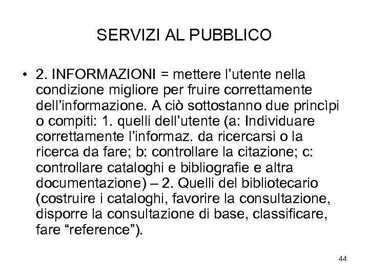 SERVIZI AL PUBBLICO • 2. INFORMAZIONI = mettere l’utente nella condizione migliore per fruire