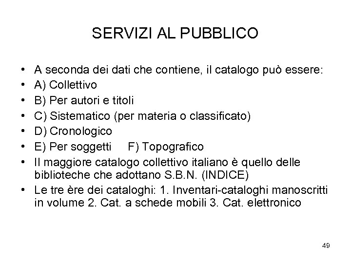 SERVIZI AL PUBBLICO • • A seconda dei dati che contiene, il catalogo può