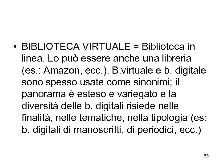  • BIBLIOTECA VIRTUALE = Biblioteca in linea. Lo può essere anche una libreria