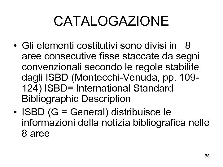 CATALOGAZIONE • Gli elementi costitutivi sono divisi in 8 aree consecutive fisse staccate da