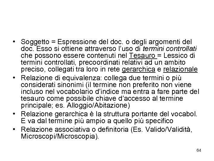  • Soggetto = Espressione del doc. o degli argomenti del doc. Esso si