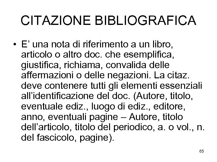CITAZIONE BIBLIOGRAFICA • E’ una nota di riferimento a un libro, articolo o altro