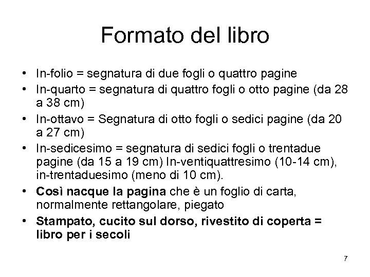 Formato del libro • In-folio = segnatura di due fogli o quattro pagine •