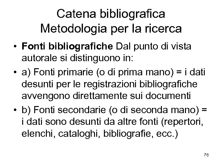 Catena bibliografica Metodologia per la ricerca • Fonti bibliografiche Dal punto di vista autorale