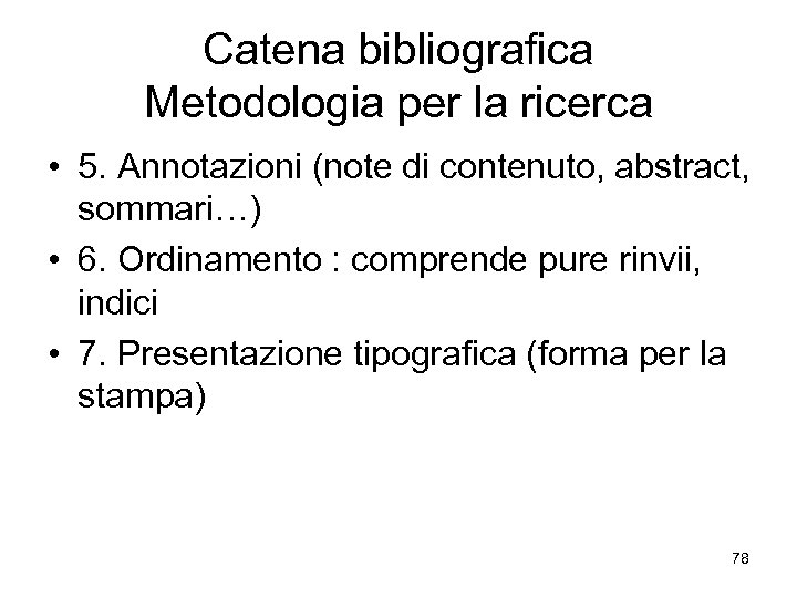 Catena bibliografica Metodologia per la ricerca • 5. Annotazioni (note di contenuto, abstract, sommari…)