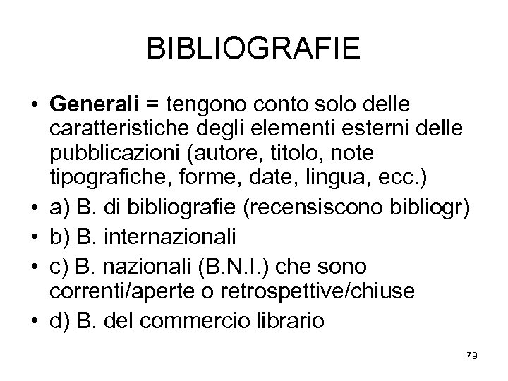 BIBLIOGRAFIE • Generali = tengono conto solo delle caratteristiche degli elementi esterni delle pubblicazioni
