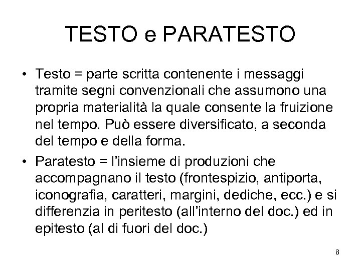 TESTO e PARATESTO • Testo = parte scritta contenente i messaggi tramite segni convenzionali