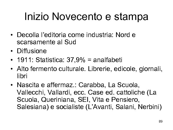 Inizio Novecento e stampa • Decolla l’editoria come industria: Nord e scarsamente al Sud