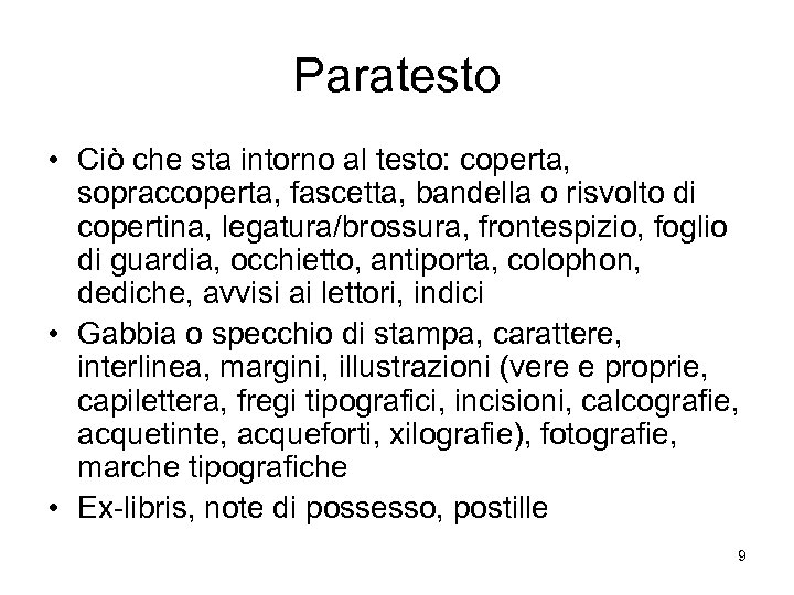Paratesto • Ciò che sta intorno al testo: coperta, sopraccoperta, fascetta, bandella o risvolto