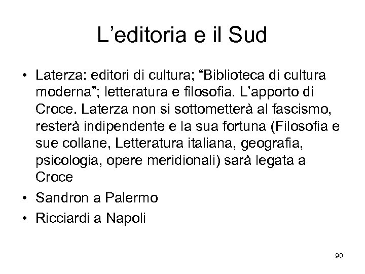 L’editoria e il Sud • Laterza: editori di cultura; “Biblioteca di cultura moderna”; letteratura