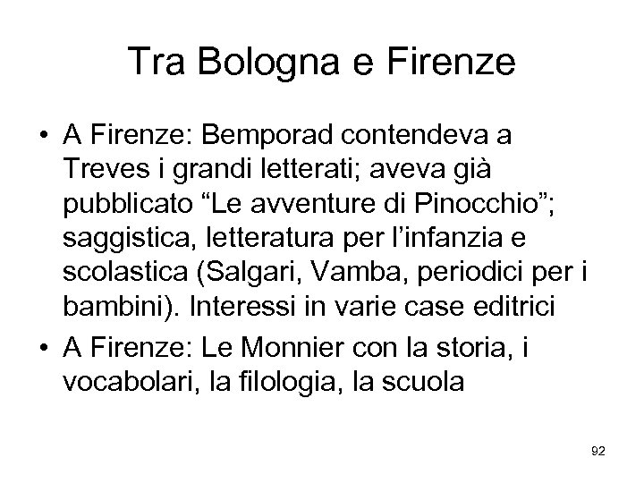 Tra Bologna e Firenze • A Firenze: Bemporad contendeva a Treves i grandi letterati;