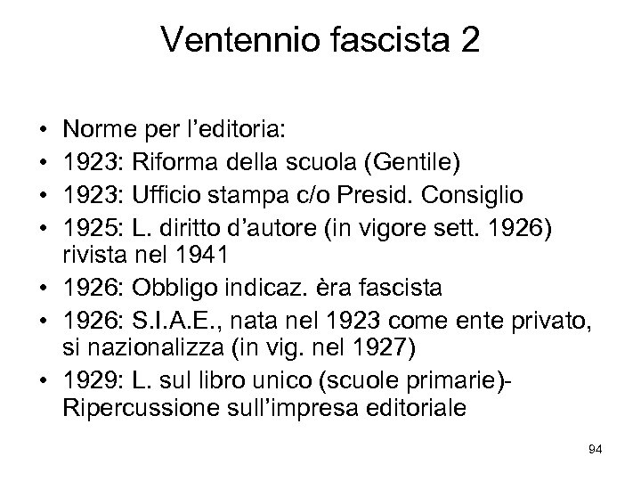 Ventennio fascista 2 • • Norme per l’editoria: 1923: Riforma della scuola (Gentile) 1923: