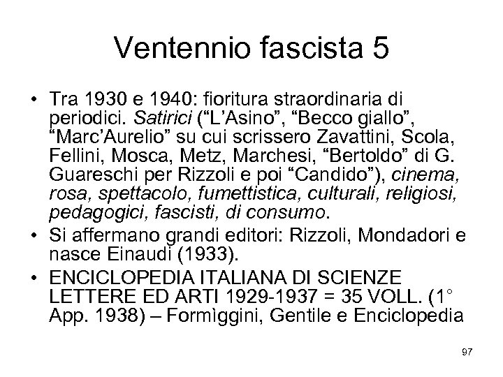 Ventennio fascista 5 • Tra 1930 e 1940: fioritura straordinaria di periodici. Satirici (“L’Asino”,