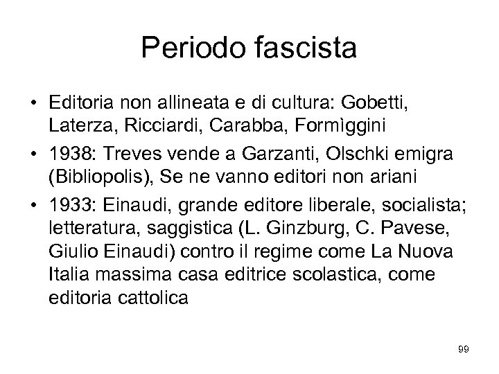 Periodo fascista • Editoria non allineata e di cultura: Gobetti, Laterza, Ricciardi, Carabba, Formìggini