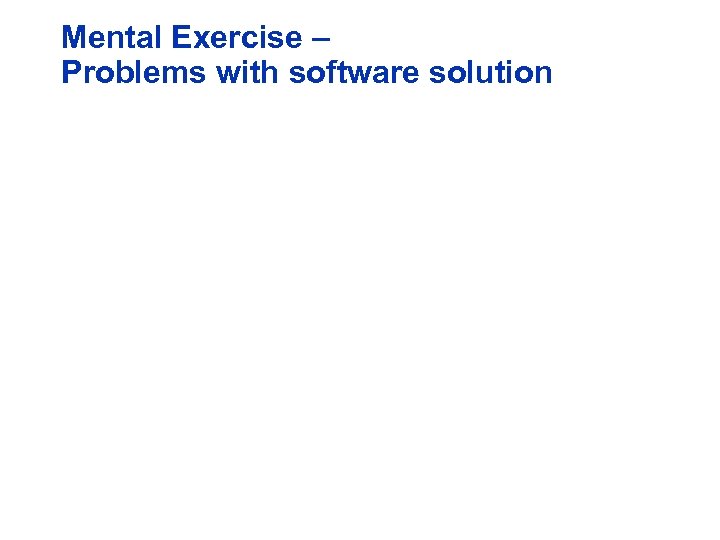 Mental Exercise – Problems with software solution 