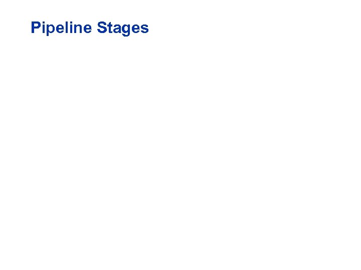 Pipeline Stages 