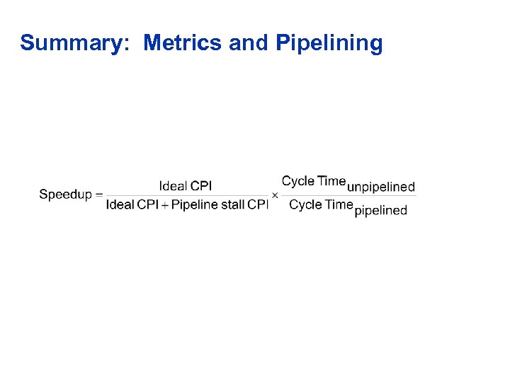 Summary: Metrics and Pipelining 