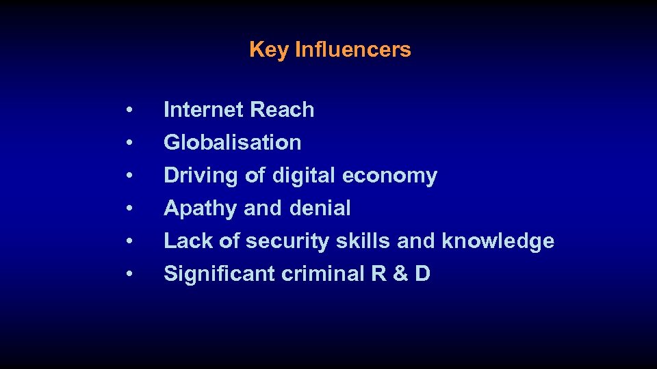 Key Influencers • Internet Reach • Globalisation • Driving of digital economy • Apathy