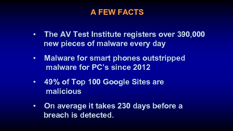 A FEW FACTS • The AV Test Institute registers over 390, 000 new pieces