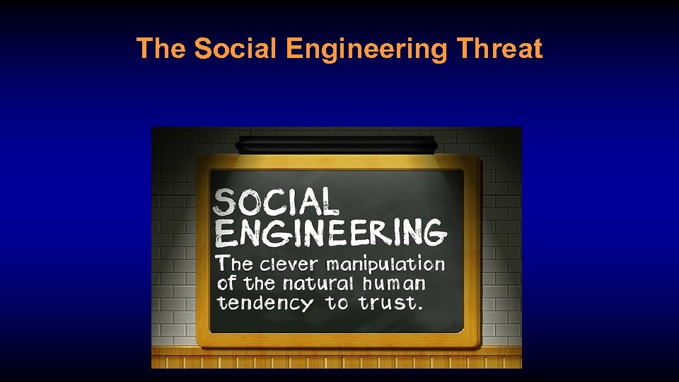 The Social Engineering Threat 