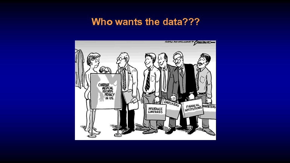 Who wants the data? ? ? 