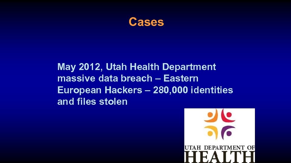 Cases May 2012, Utah Health Department massive data breach – Eastern European Hackers –