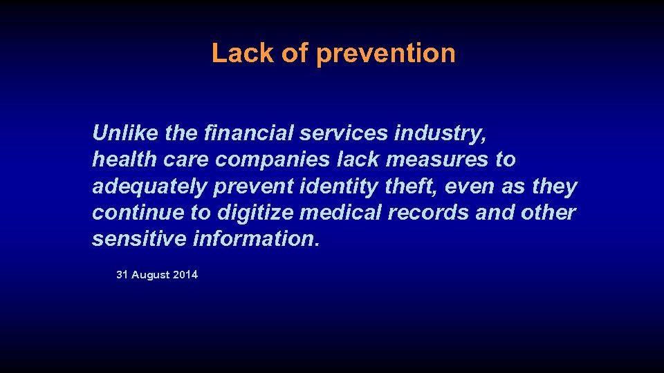 Lack of prevention Unlike the financial services industry, health care companies lack measures to