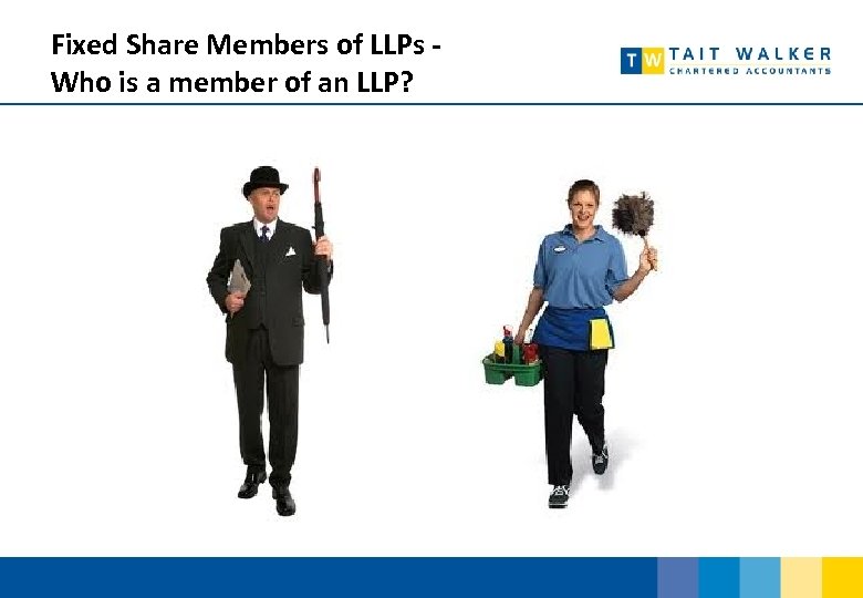 Fixed Share Members of LLPs Who is a member of an LLP? 