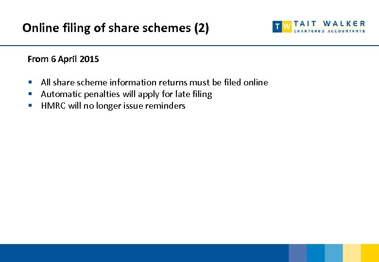 Online filing of share schemes (2) From 6 April 2015 § All share scheme