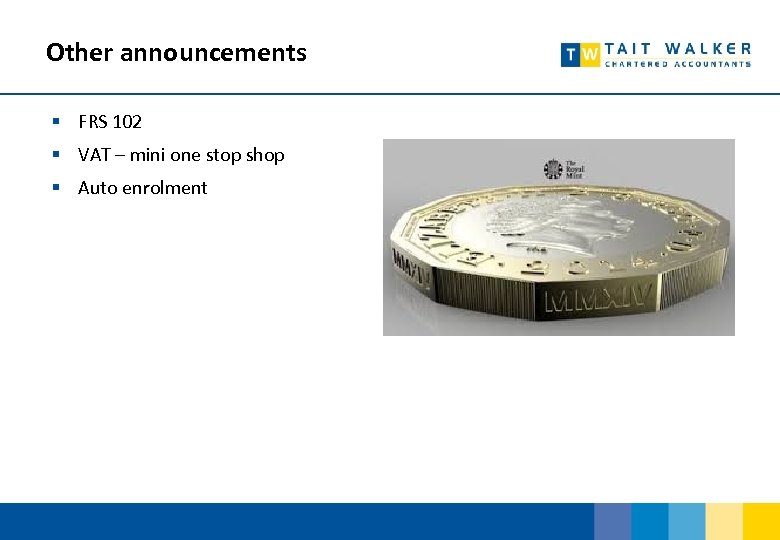 Other announcements § FRS 102 § VAT – mini one stop shop § Auto