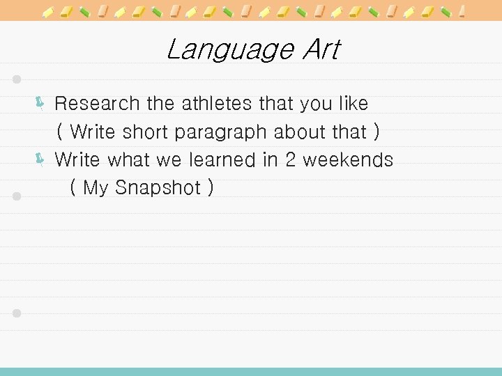 Language Art ë Research the athletes that you like ( Write short paragraph about