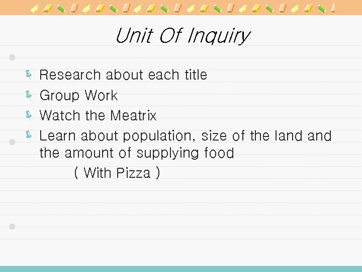 Unit Of Inquiry ë Research about each title ë Group Work ë Watch the