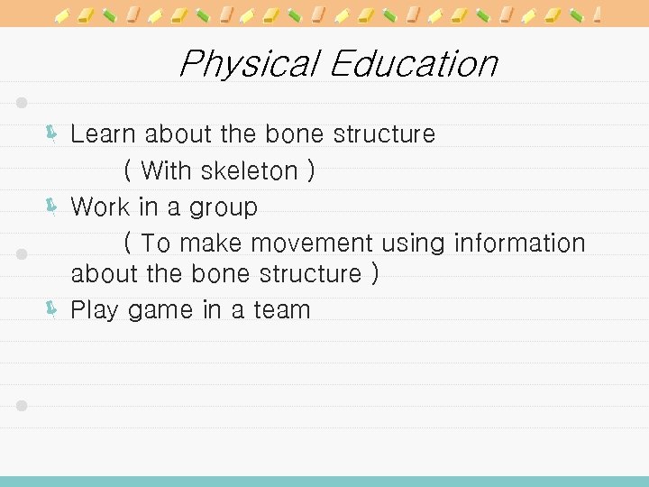 Physical Education ë Learn about the bone structure ( With skeleton ) ë Work