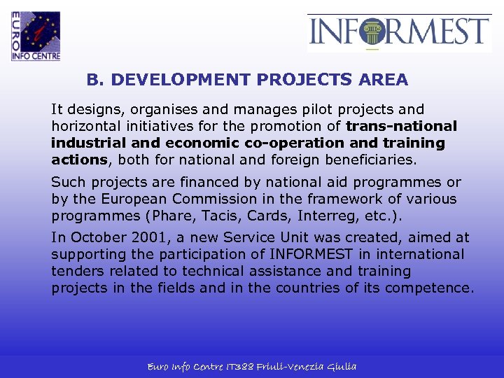 B. DEVELOPMENT PROJECTS AREA It designs, organises and manages pilot projects and horizontal initiatives