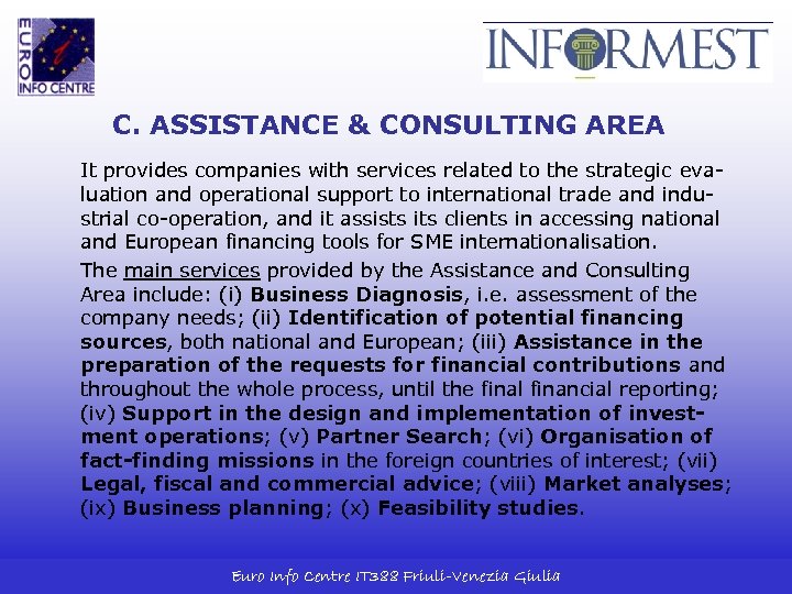 C. ASSISTANCE & CONSULTING AREA It provides companies with services related to the strategic