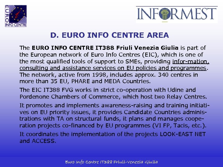 D. EURO INFO CENTRE AREA The EURO INFO CENTRE IT 388 Friuli Venezia Giulia