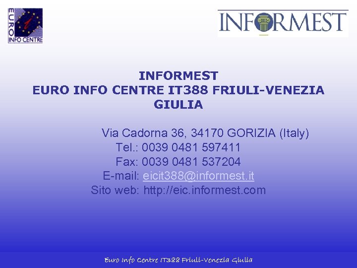 INFORMEST EURO INFO CENTRE IT 388 FRIULI-VENEZIA GIULIA Via Cadorna 36, 34170 GORIZIA (Italy)