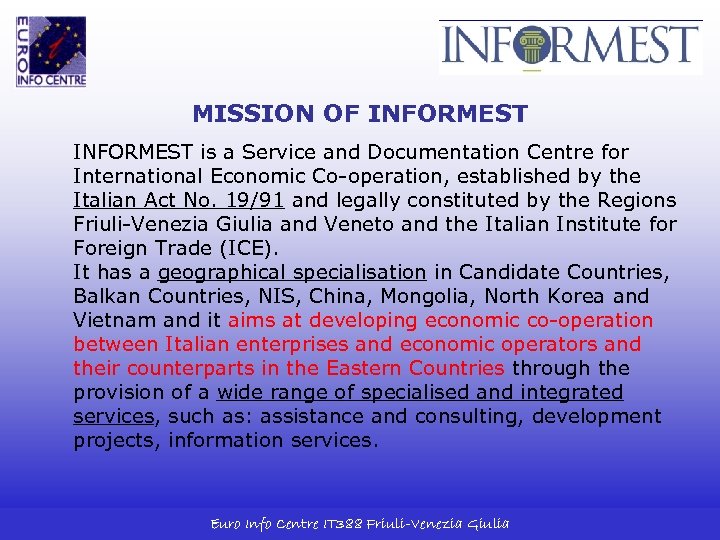 MISSION OF INFORMEST is a Service and Documentation Centre for International Economic Co-operation, established