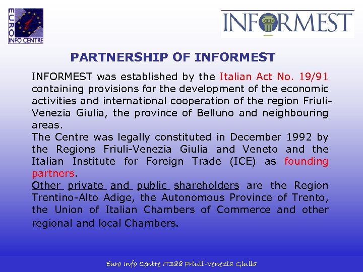 PARTNERSHIP OF INFORMEST was established by the Italian Act No. 19/91 containing provisions for