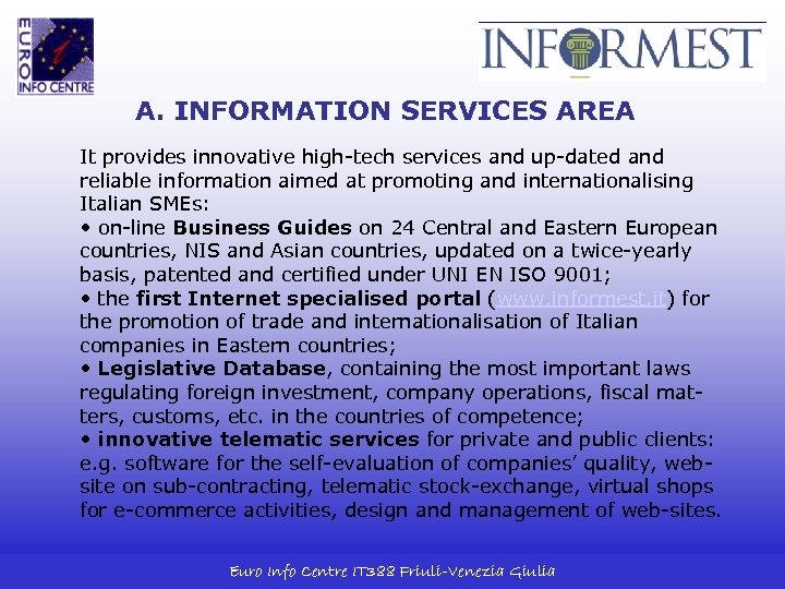 A. INFORMATION SERVICES AREA It provides innovative high-tech services and up-dated and reliable information