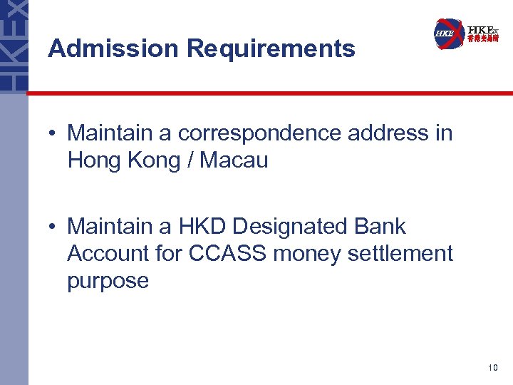 Admission Requirements • Maintain a correspondence address in Hong Kong / Macau • Maintain