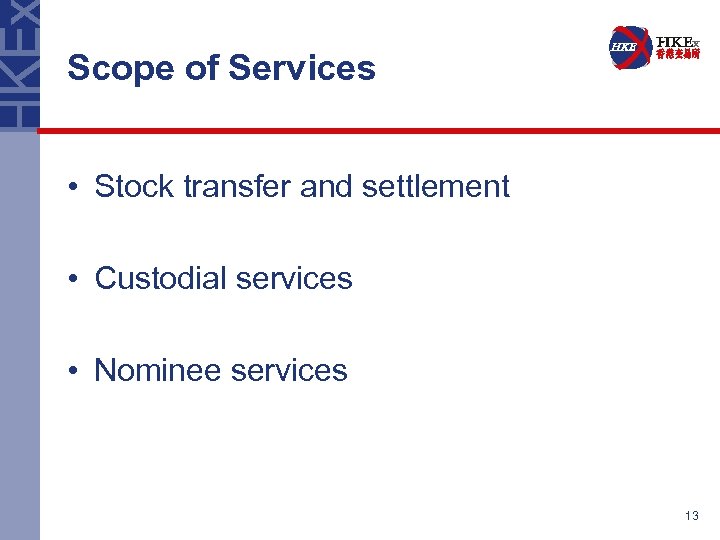 Scope of Services • Stock transfer and settlement • Custodial services • Nominee services