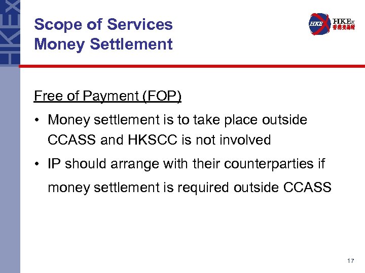 Scope of Services Money Settlement Free of Payment (FOP) • Money settlement is to