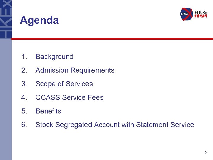 Agenda 1. Background 2. Admission Requirements 3. Scope of Services 4. CCASS Service Fees