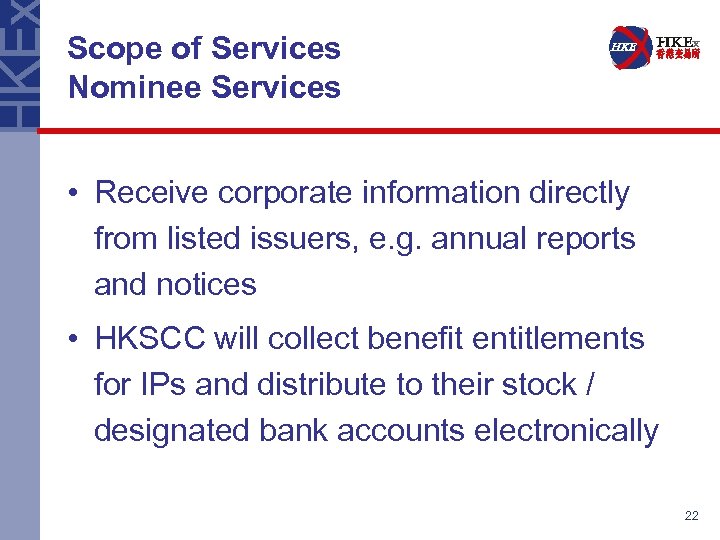 Scope of Services Nominee Services • Receive corporate information directly from listed issuers, e.