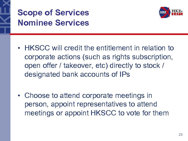 Scope of Services Nominee Services • HKSCC will credit the entitlement in relation to