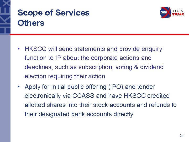 Scope of Services Others • HKSCC will send statements and provide enquiry function to