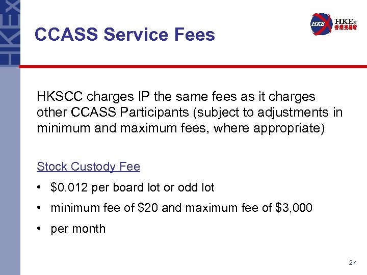 CCASS Service Fees HKSCC charges IP the same fees as it charges other CCASS